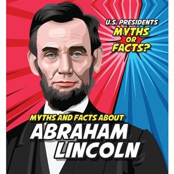 Myths and Facts about Abraham Lincoln