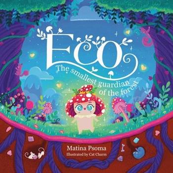 Eco The smallest Guardian of the Forest