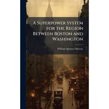 A Superpower System for the Region Between Boston and Washington