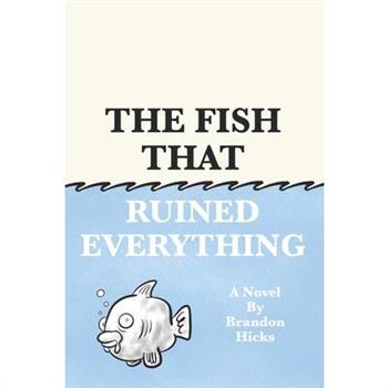 The Fish That Ruined Everything