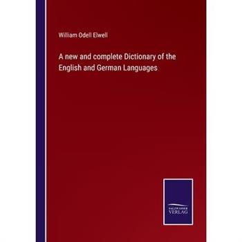A new and complete Dictionary of the English and German Languages