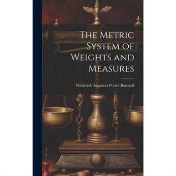 The Metric System of Weights and Measures