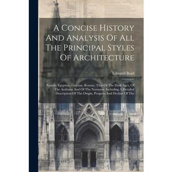 A Concise History And Analysis Of All The Principal Styles Of Architecture
