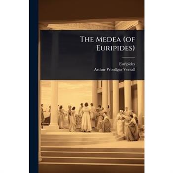 The Medea (of Euripides)