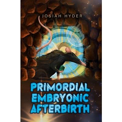 Primordial Embryonic Afterbirth