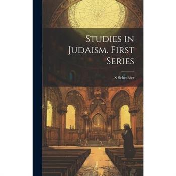 Studies in Judaism. First Series