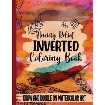Anxiety Relief Inverse Coloring Book