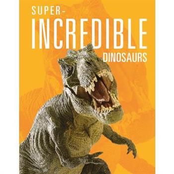 Super-Incredible Dinosaurs