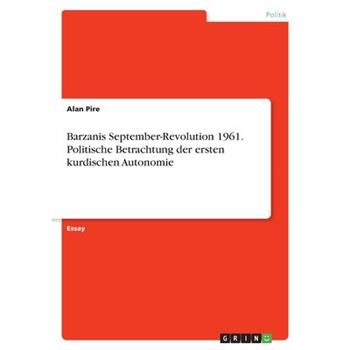 Barzanis September-Revolution 1961. Politische Betrachtung der ersten kurdischen Autonomie