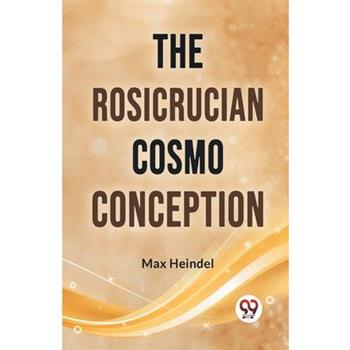 The Rosicrucian Cosmo Conception
