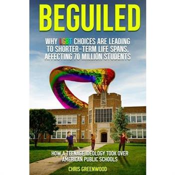 BEGUILED Why LGBT Choice are Leading To Shorter-Term Life Spans, Affecting 70 Million Students