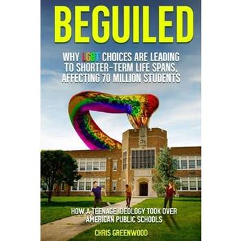 BEGUILED Why LGBT Choice are Leading To Shorter-Term Life Spans, Affecting 70 Million Students