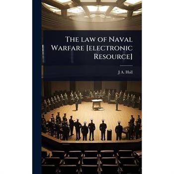The law of Naval Warfare [electronic Resource]