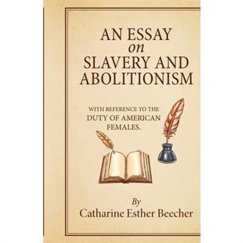 An Essay on Slavery and Abolitionism