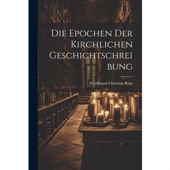 Die Epochen der Kirchlichen Geschichtschreibung