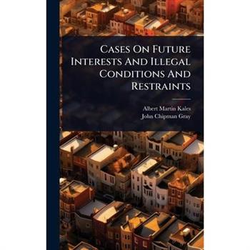 Cases On Future Interests And Illegal Conditions And Restraints