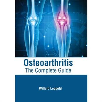 Osteoarthritis: The Complete Guide