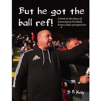 But he got the ball ref!