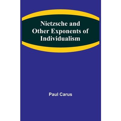 Nietzsche and Other Exponents of Individualism