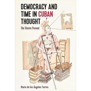 Democracy and Time in Cuban Thought