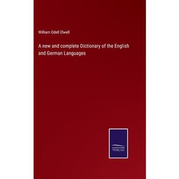 A new and complete Dictionary of the English and German Languages