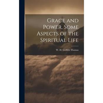 Grace and Power, Some Aspects of the Spiritual Life