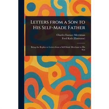 Letters From a Son to His Self-Made Father