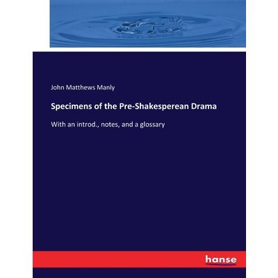Specimens of the Pre-Shakesperean Drama