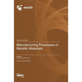 Manufacturing Processes of Metallic Materials