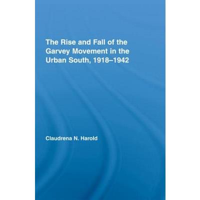The Rise and Fall of the Garvey Movement in the Urban South, 1918-1942