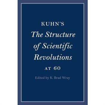 Kuhn's The Structure of Scientific Revolutions at 60