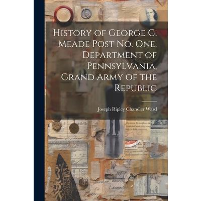 History of George G. Meade Post no. one, Department of Pennsylvania, Grand Army of the Republic