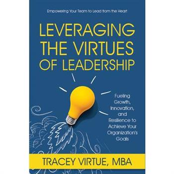 Leveraging the Virtues of Leadership