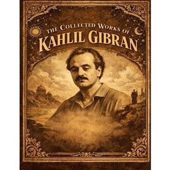 Collected Works Of Kahlil Gibran