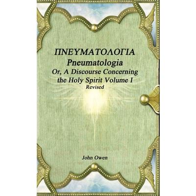 Pneumatologia Or, A Discourse Concerning the Holy Spirit Volume I