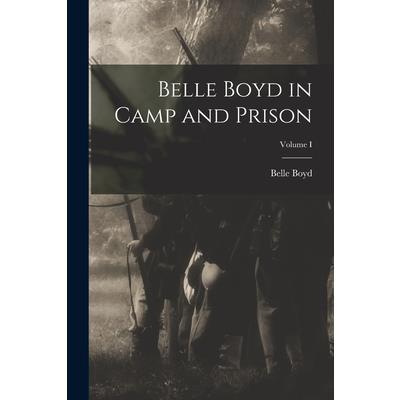 Belle Boyd in Camp and Prison; Volume I
