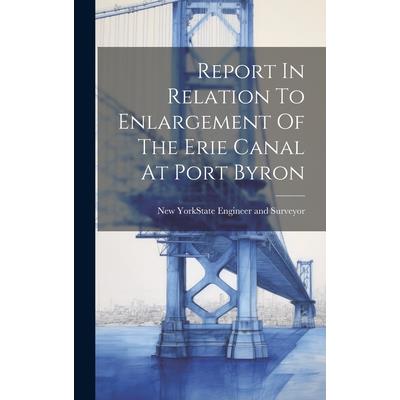 Report In Relation To Enlargement Of The Erie Canal At Port Byron