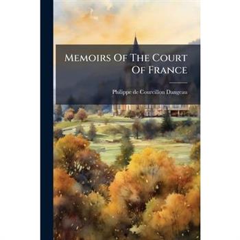 Memoirs Of The Court Of France
