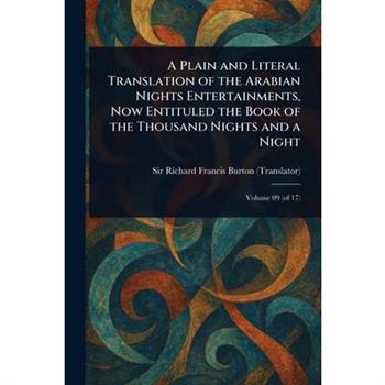 A Plain and Literal Translation of the Arabian Nights Entertainments, Now Entituled the Book of the Thousand Nights and a Night