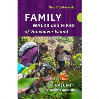 Family Walks and Hikes of Vancouver Island -- Revised Edition: Volume 1