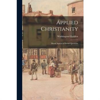 Applied Christianity; Moral Aspects of Social Questions