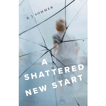A Shattered New Start A Shattered New Start