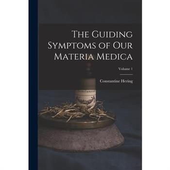 The Guiding Symptoms of Our Materia Medica; Volume 1