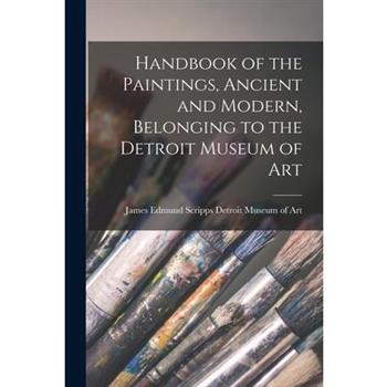 Handbook of the Paintings, Ancient and Modern, Belonging to the Detroit Museum of Art