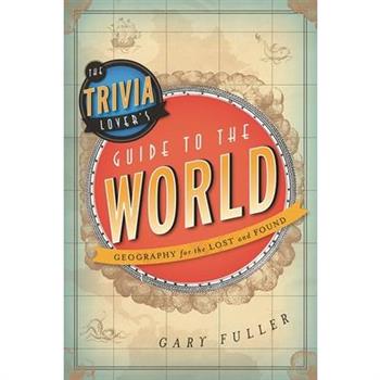 The Trivia Lover's Guide to the World