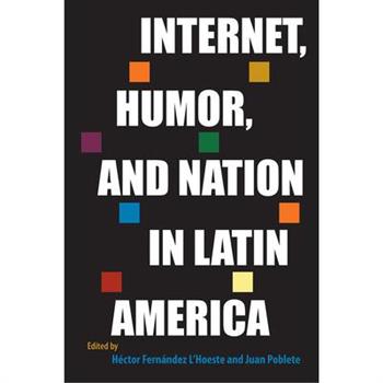Internet, Humor, and Nation in Latin America