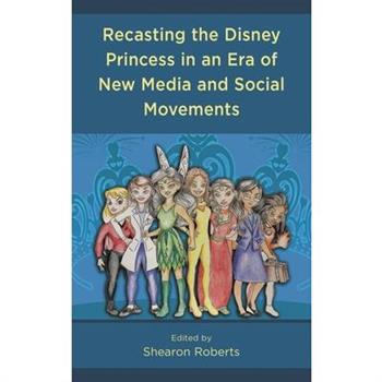 Recasting the Disney Princess in an Era of New Media and Social Movements