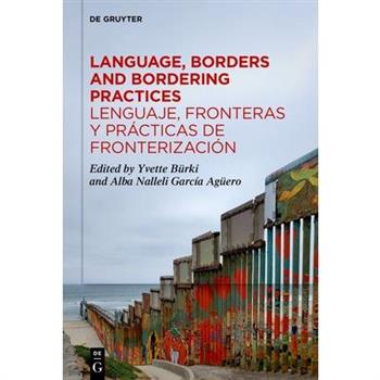 Language, Borders and Bordering Practices / Lenguaje, Fronteras Y Pr獺cticas de Fronterizaci籀n