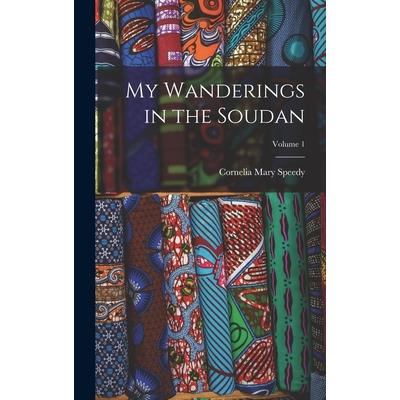 My Wanderings in the Soudan; Volume 1