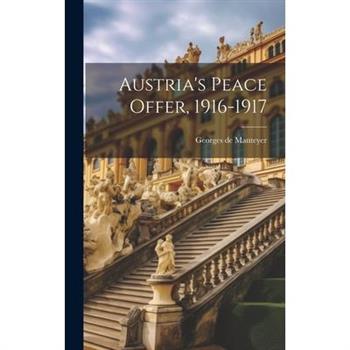 Austria’s Peace Offer, 1916-1917